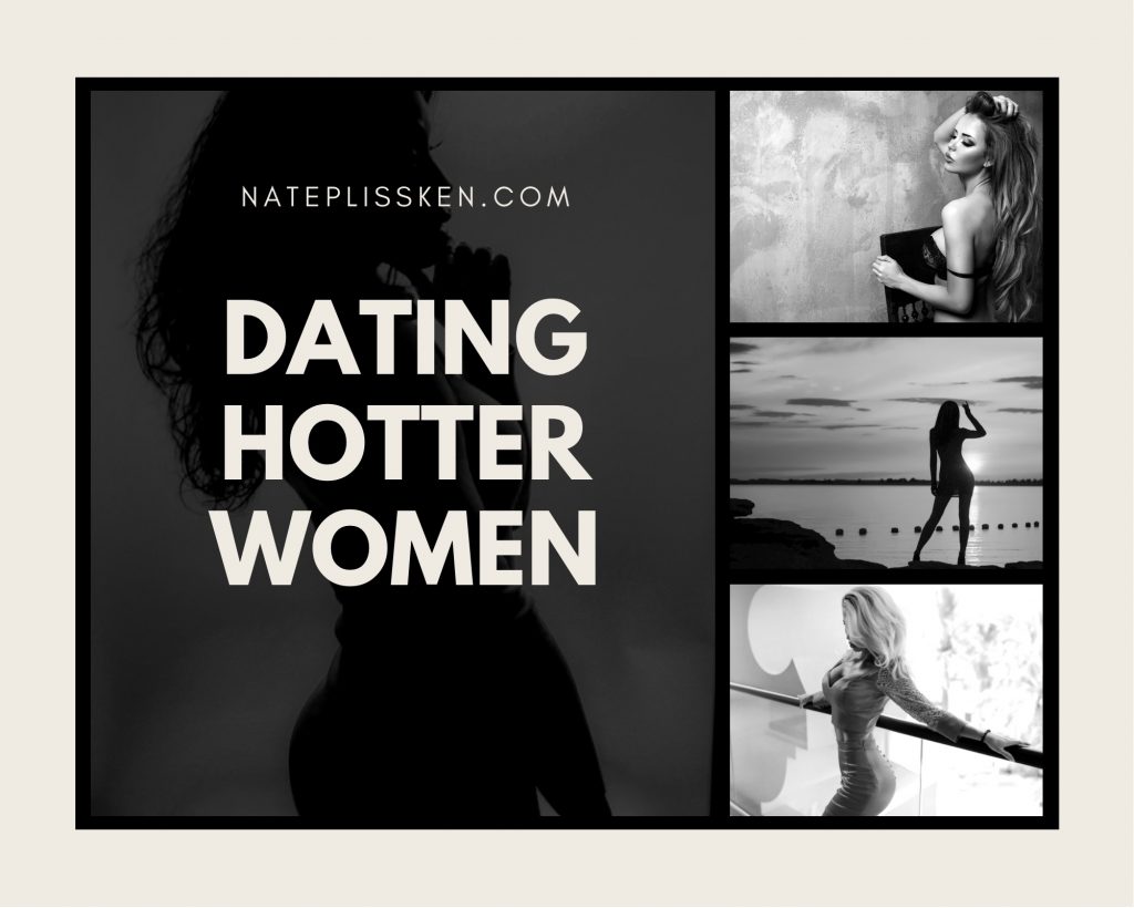 Dating Hotter Women