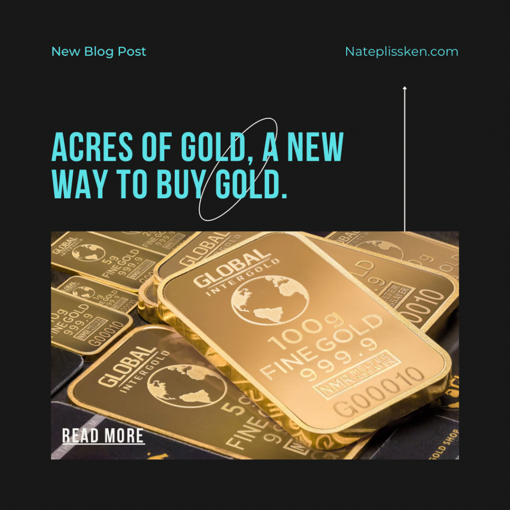 Acres of Gold, a new way to buy gold.