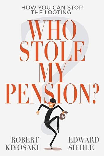 Robert Kiyosaki "Who Stole My Pension?